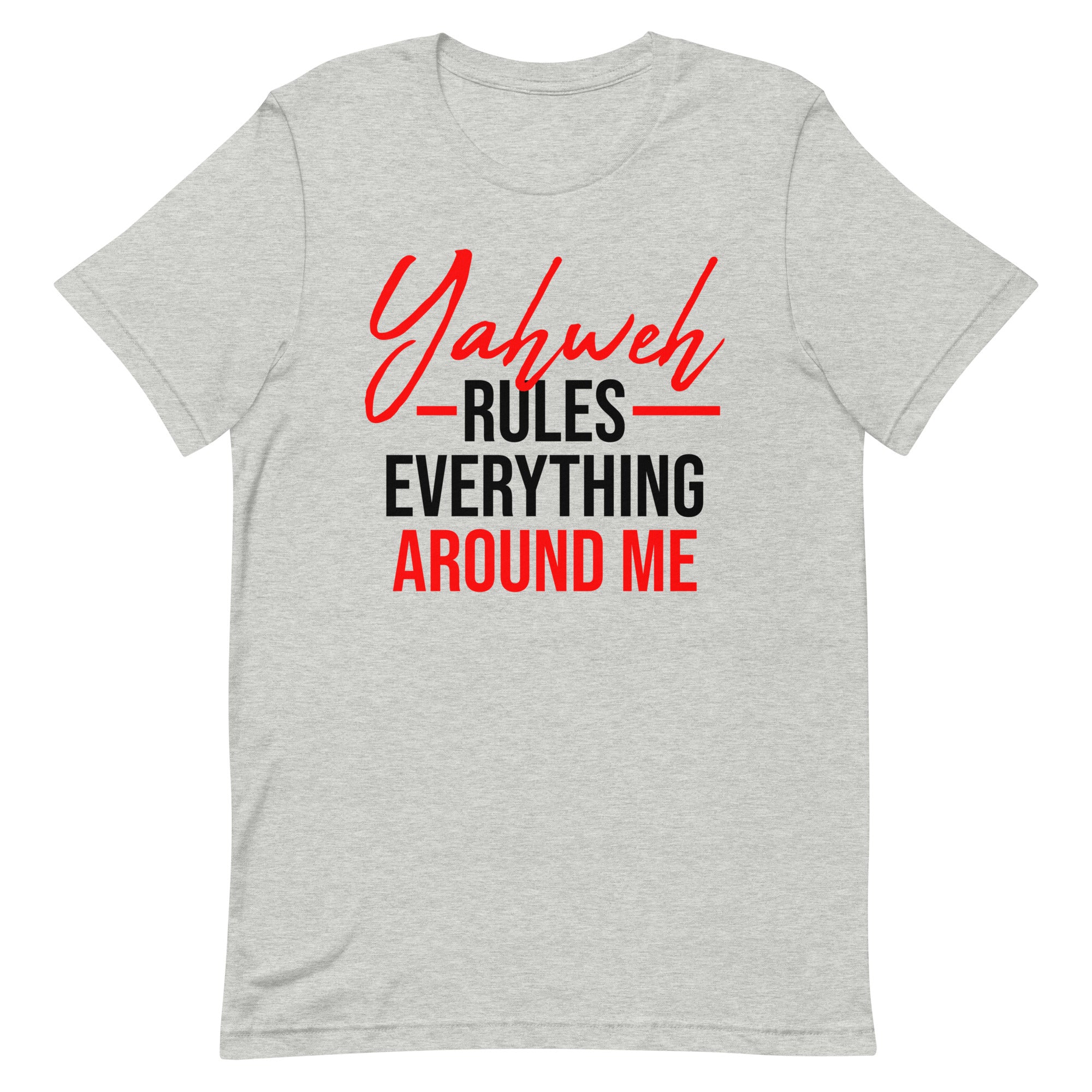 Yahweh Rules Everything Around Me Unisex T-shirt