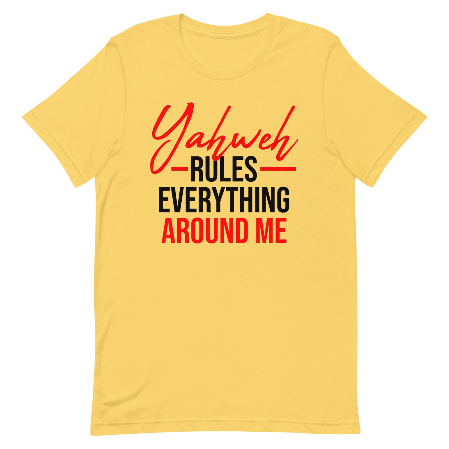 Yahweh Rules Everything Around Me Unisex T-shirt