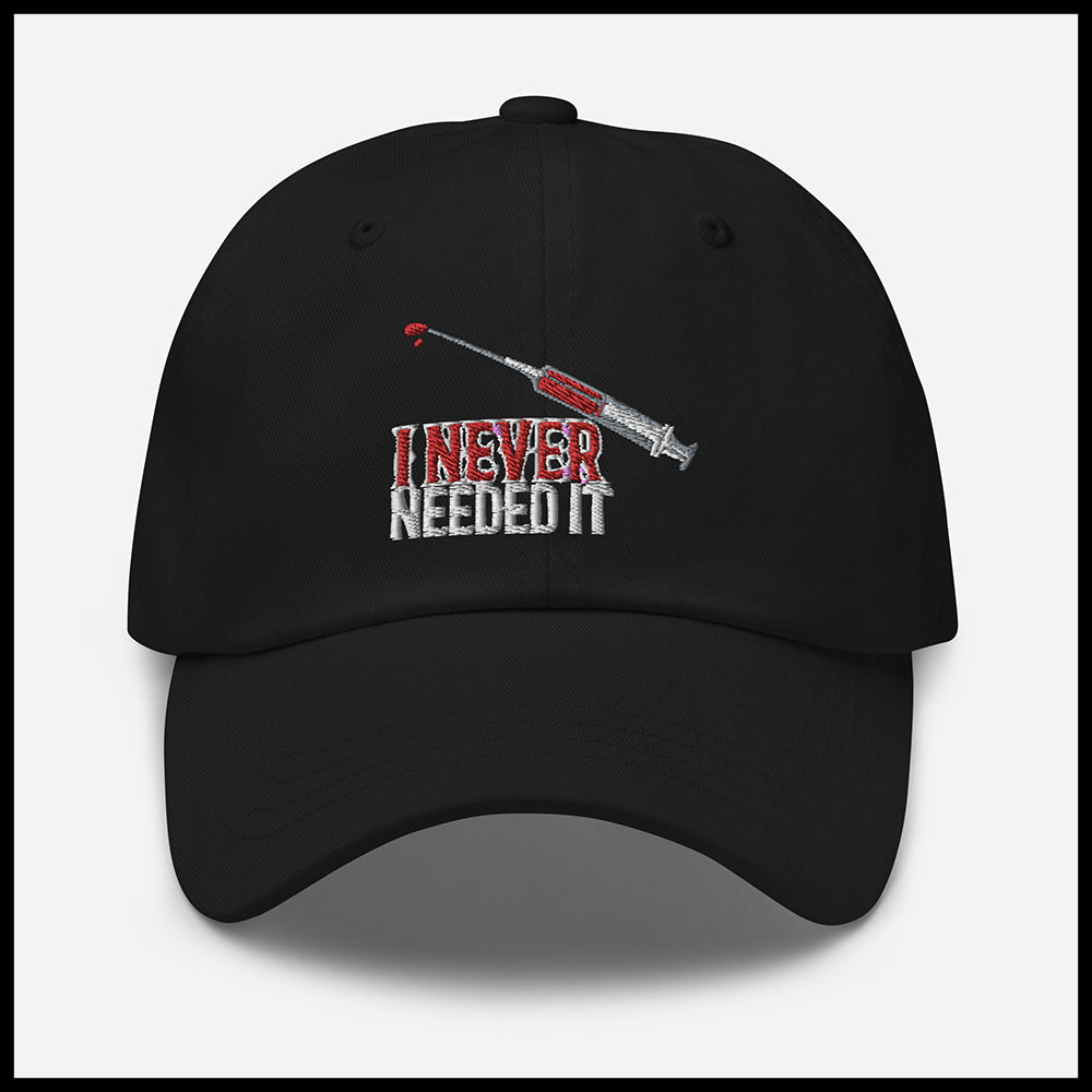 I NEVER NEEDED IT HAT