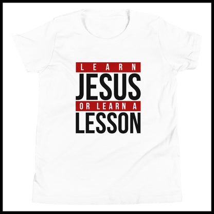 LEARN JESUS OR LEARN A LESSON KIDS FRONT AND BACK T-SHIRT