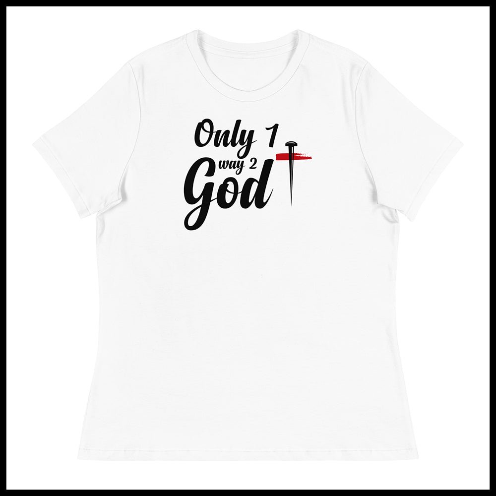 ONLY 1 WAY 2 GOD WOMENS FRONT AND BACK T-SHIRT