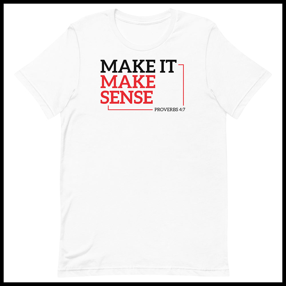 Make it Make Sense Unisex T-shirt