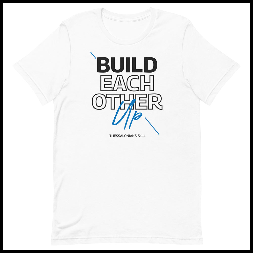 BUILD EACH OTHER UP UNISEX T-SHIRT