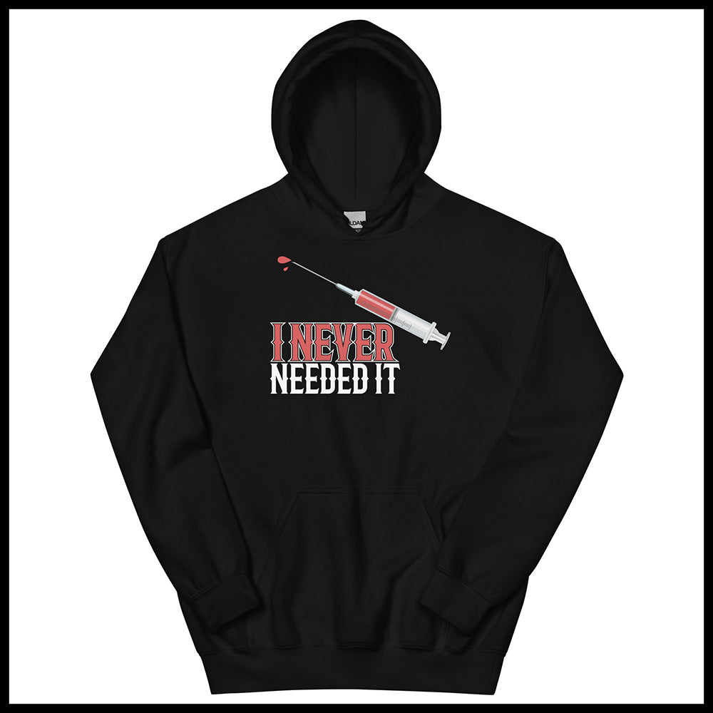 I NEVER NEEDED IT MENS FRONT AND BACK HOODIE