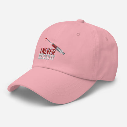 I NEVER NEEDED IT HAT