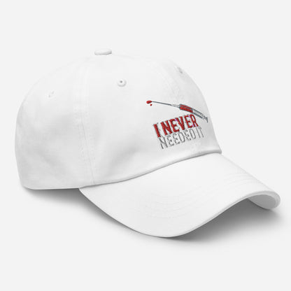 I NEVER NEEDED IT HAT
