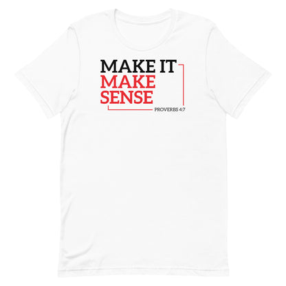 Make it Make Sense Unisex T-shirt